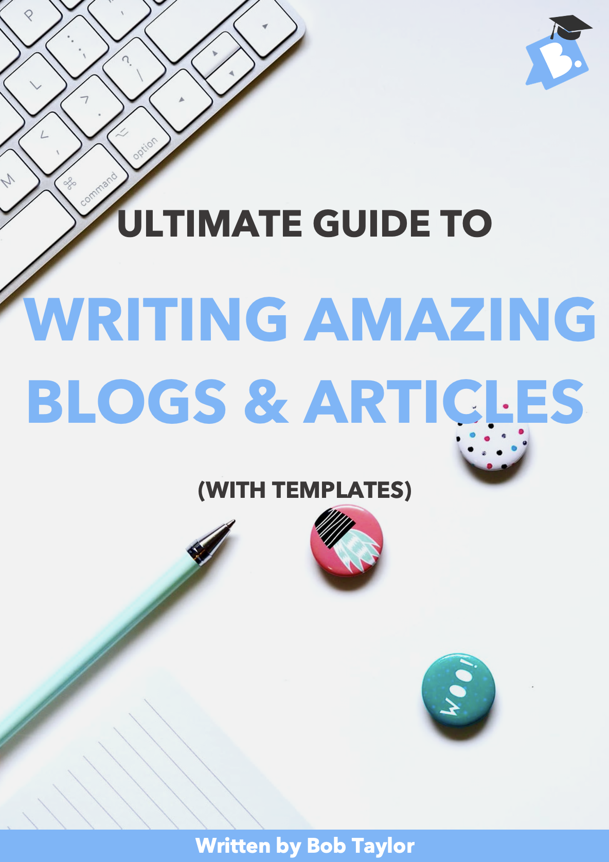 The ultimate guide to writing amazing blogs & articles